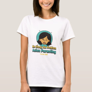 No Sleep, No Problem – Asian Parenting Level 100 A T-Shirt