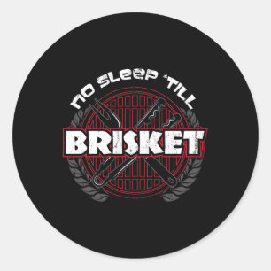 No Sleep till Brisket - Funny Bbq Grilling Master  Classic Round Sticker
