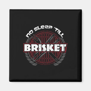 No Sleep till Brisket - Funny Bbq Grilling Master Magnet