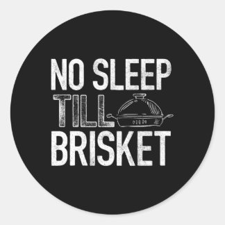 No Sleep Till Brisket Pitmaster Bbq Classic Round Sticker