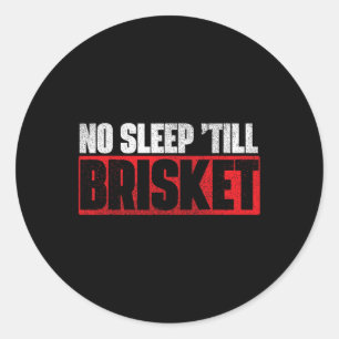 No Sleep Till Brisket - Pitmaster Bbq Lover Smoker Classic Round Sticker