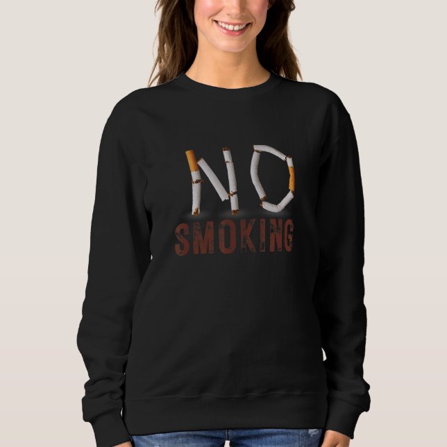 No Smoking  Quit Smoking  Avoid Smoking  Stop Smok Sweatshirt (Front)