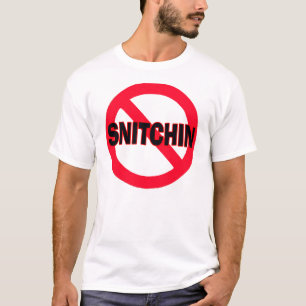 No Snitchin -- T-Shirt