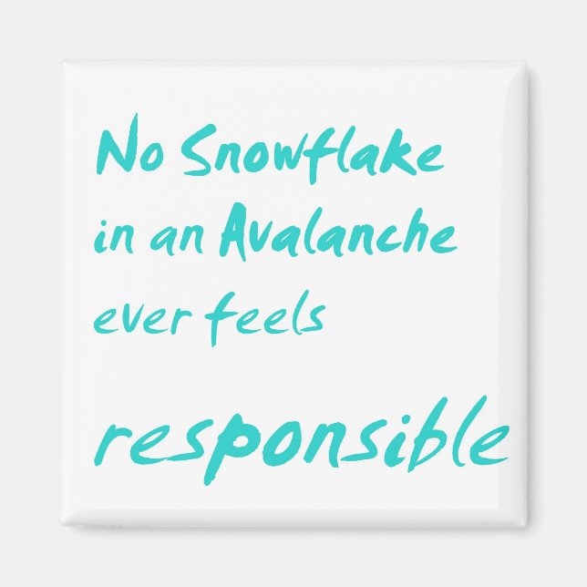 No snowflake in an avalanche ... magnet (Front)