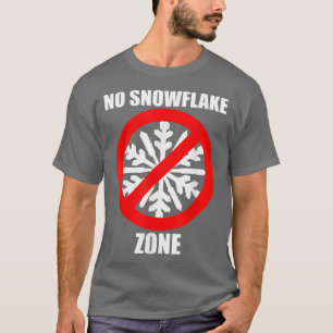 NO SNOWFLAKE ZONE TEE SHIRT POLITICAL TEE NO SNOW 