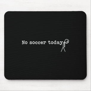 No Soccer Today Funny Sad Stick Man Soccer Player  Mouse Mat