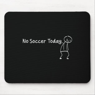 No Soccer Today Funny Sad Stickman Soccerer Player Mouse Mat