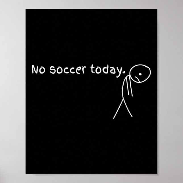 No Soccer Today Gift For Soccer Lovers  Poster (Front)