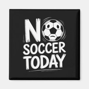 No Soccer Today Magnet