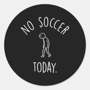 No Soccer Today Sad Stick Figure Soccer Lovers Classic Round Sticker