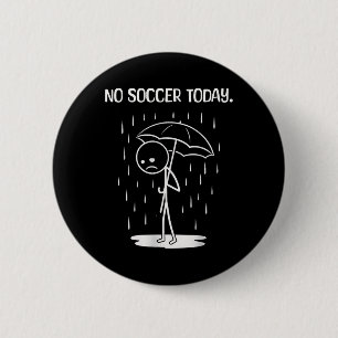 No Soccer Today Stick Figure Funny 6 Cm Round Badge