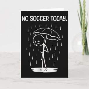 No Soccer Today Stick Figure Funny Card