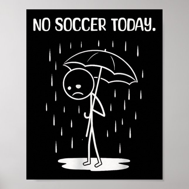 No Soccer Today Stick Figure Funny  Poster (Front)