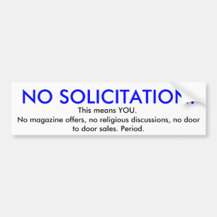 NO SOLICITATION!, No magazine offers, no religi... Bumper Sticker