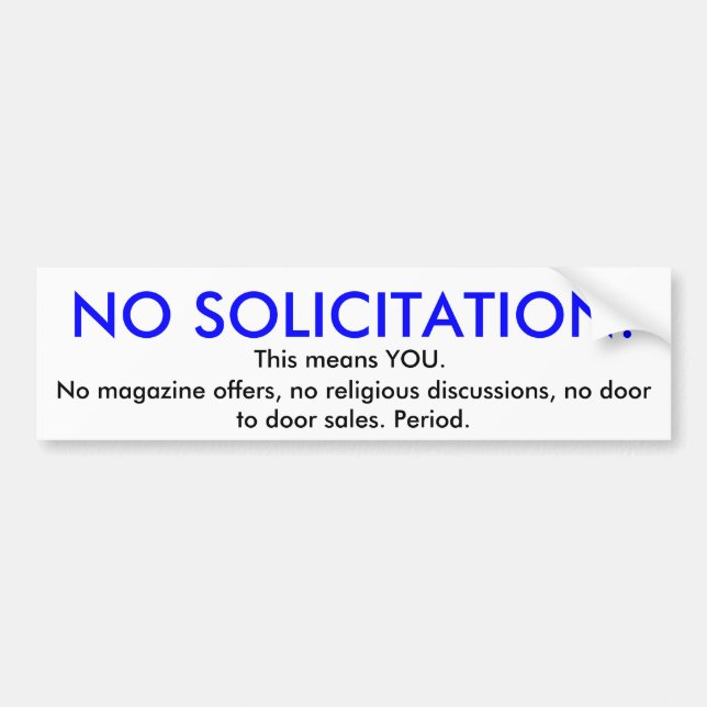NO SOLICITATION!, No magazine offers, no religi... Bumper Sticker (Front)