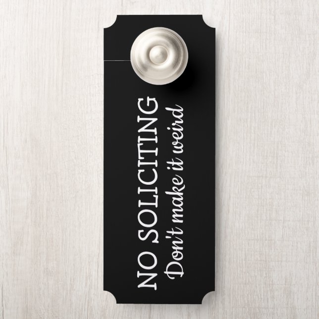No Soliciting, Don't Make It Weird Door Hanger (On Knob)