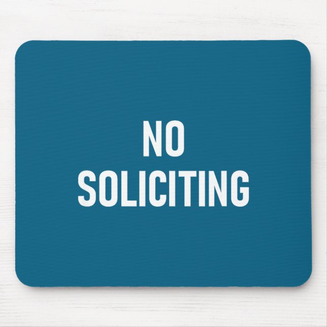 No Soliciting, Funny, Jokes, Sarcastic  Mouse Mat (Front)