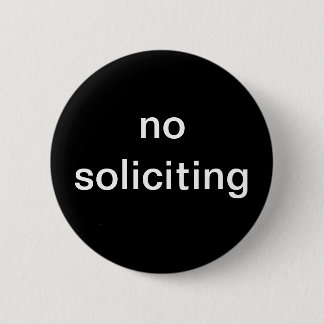 "no soliciting" novelty 6 cm round badge