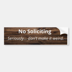 No Soliciting sticker. Wood grain Bumper Sticker