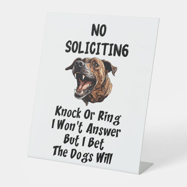 No Soliciting – The Dogs Will Answer Pedestal Sign (Front)