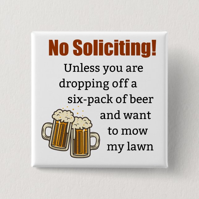 No Soliciting Unless You're Dropping Off Beer 15 Cm Square Badge (Front)