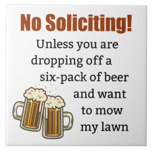 No Soliciting Unless You're Dropping Off Beer Tile