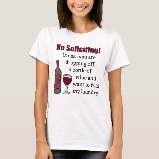 No Soliciting Unless You're Dropping Off Wine T-Shirt (Front)