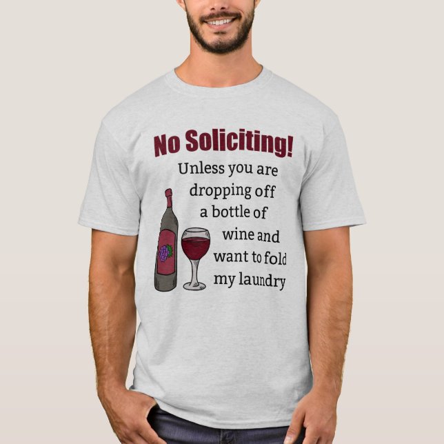 No Soliciting Unless You're Dropping Off Wine T-Shirt (Front)