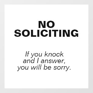 NO SOLICITING - You'll be sorry Window Cling