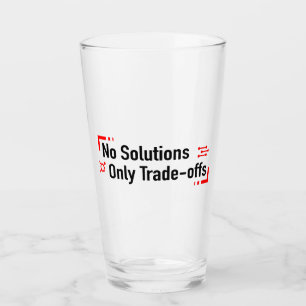 No Solutions Only Trade-offs Glass