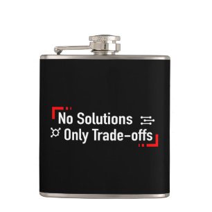 No Solutions Only Trade-offs Hip Flask