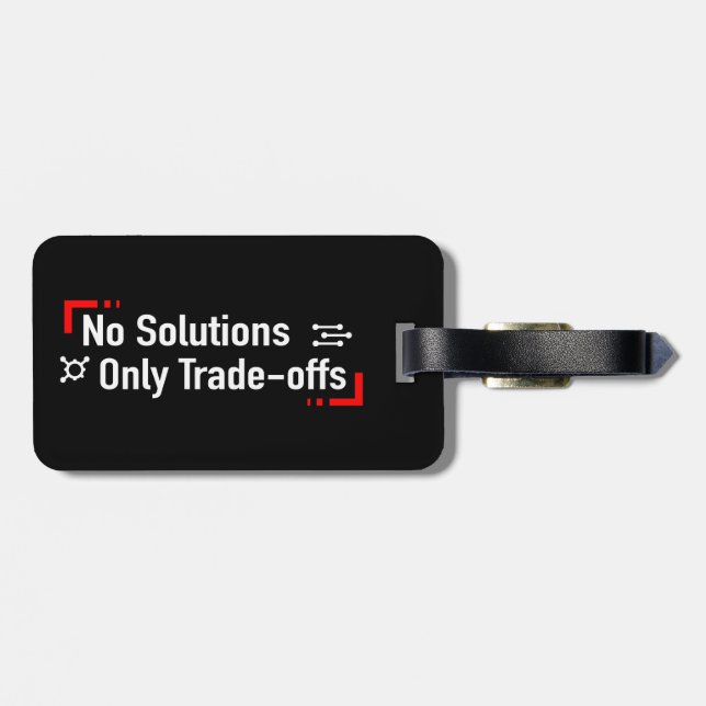 No Solutions Only Trade-offs Luggage Tag (Back Horizontal)