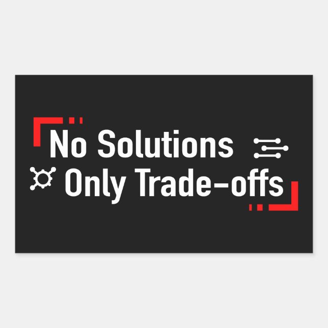 No Solutions Only Trade-offs Rectangular Sticker (Front)
