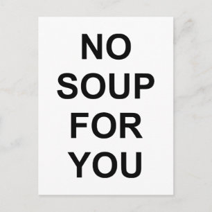 No Soup for You Postcard