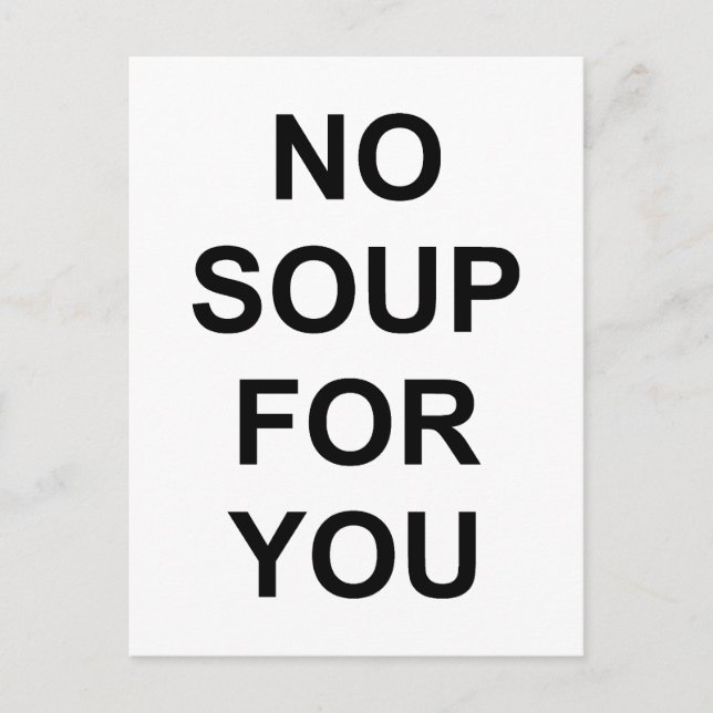 No Soup for You Postcard (Front)