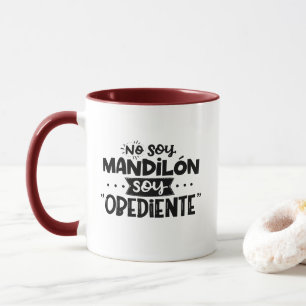 No Soy Mandilon, Soy Obediente Mug
