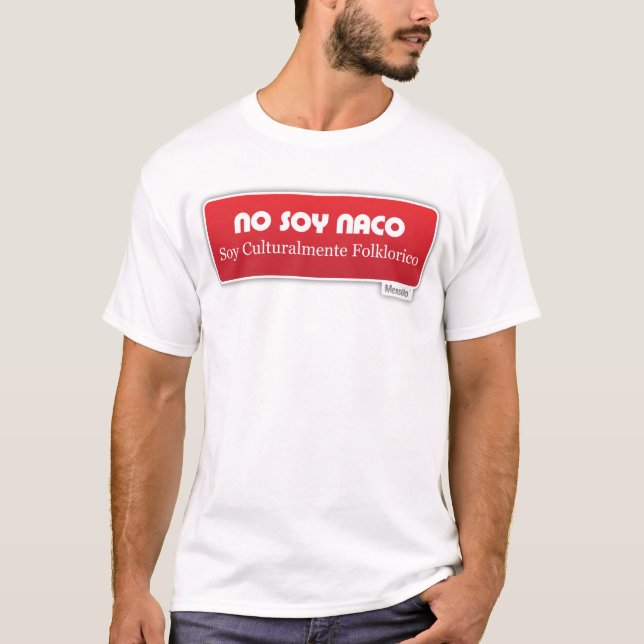 No Soy Naco, Soy Culturalmente Folklorico Rojo T-Shirt (Front)