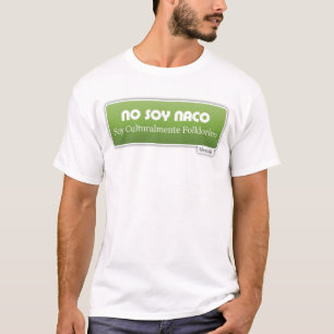 No Soy Naco, Soy Culturalmente Folklorico Verde T-Shirt