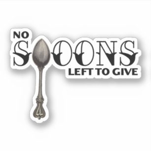 No Spoons Left To Give