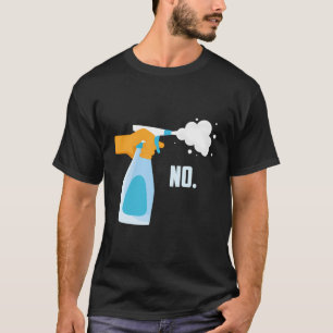 No Spray Bottle Funny T-Shirt