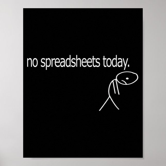 No Spreadsheets Today Accounting Spreadsheets Acco Poster (Front)