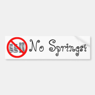 No Springs! Bumper Sticker