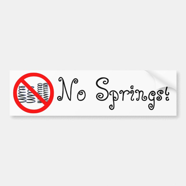 No Springs! Bumper Sticker (Front)