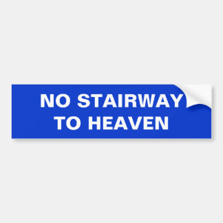 NO STAIRWAY TO HEAVEN BUMPER STICKER