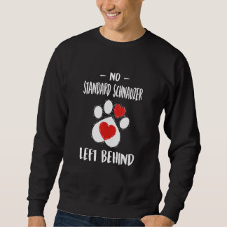 No Standard Schnauzer Left Behind Dog Walker Sweatshirt
