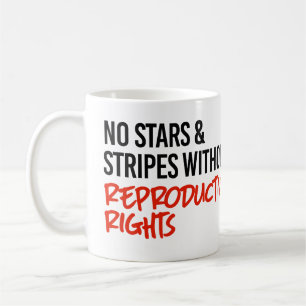 No stars and stripes without reproductive rights coffee mug
