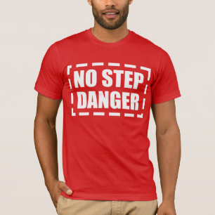 NO STEP DANGER T-Shirt
