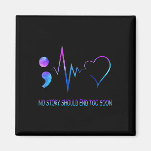 No Story Should End Soon Suicide Awareness Depress Magnet