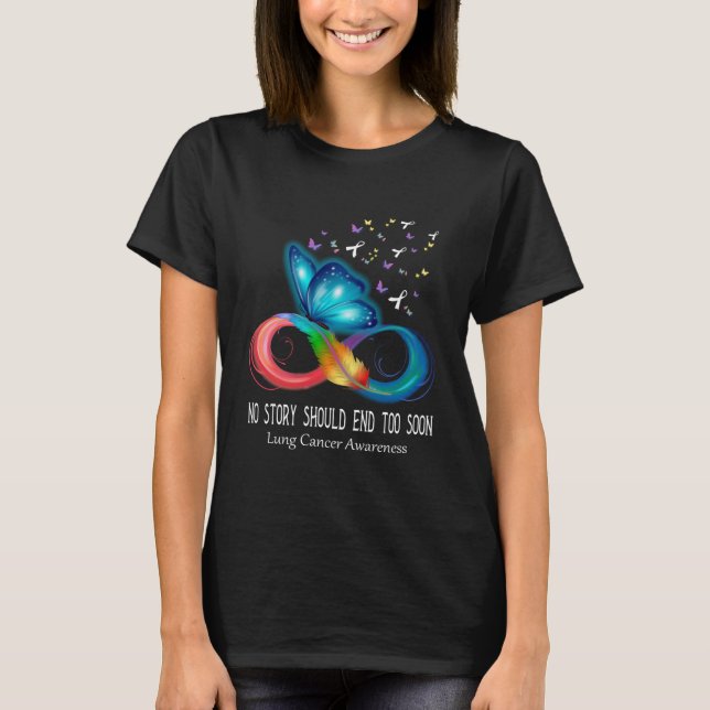 No Story Should End Too Soon Lung Cancer Awareness T-Shirt (Front)