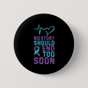 No Story Should End Too Soon Premium 6 Cm Round Badge